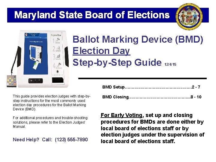 Maryland State Board of Elections Ballot Marking Device (BMD) Election Day Step-by-Step Guide 12/4/15