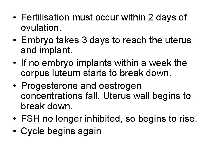  • Fertilisation must occur within 2 days of ovulation. • Embryo takes 3