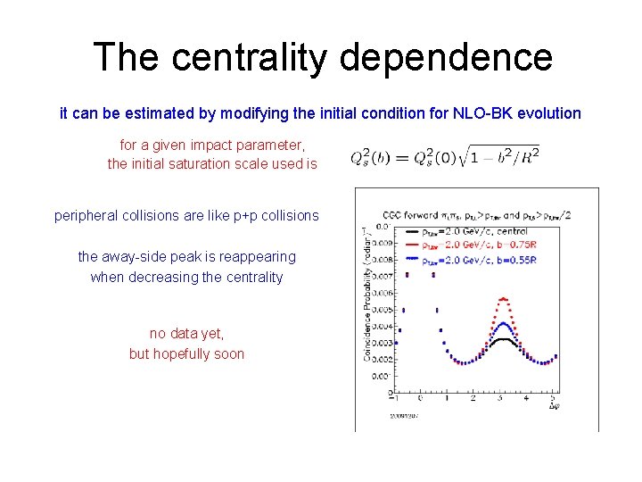 The centrality dependence it can be estimated by modifying the initial condition for NLO-BK