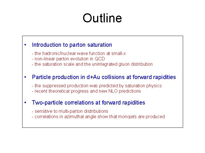 Outline • Introduction to parton saturation - the hadronic/nuclear wave function at small-x -