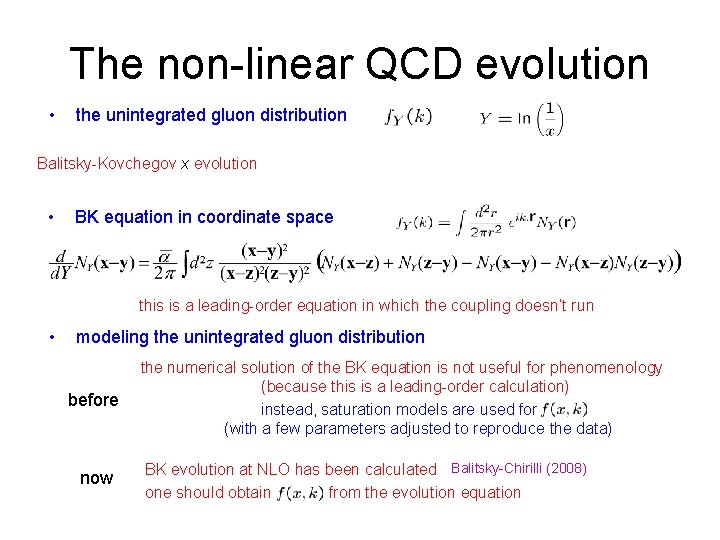 The non-linear QCD evolution • the unintegrated gluon distribution Balitsky-Kovchegov x evolution • BK