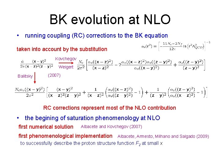 BK evolution at NLO • running coupling (RC) corrections to the BK equation taken