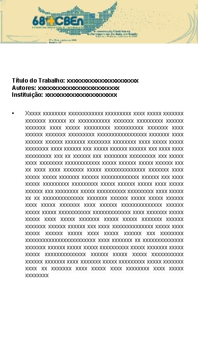 Título do Trabalho: xxxxxxxxxxx Autores: xxxxxxxxxxxxx Instituição: xxxxxxxxxxx • Xxxxxxxxxxxxx xxxxxx xx xxxxxxxxx xxxxxxx