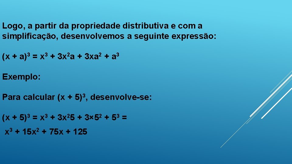 Logo, a partir da propriedade distributiva e com a simplificação, desenvolvemos a seguinte expressão: