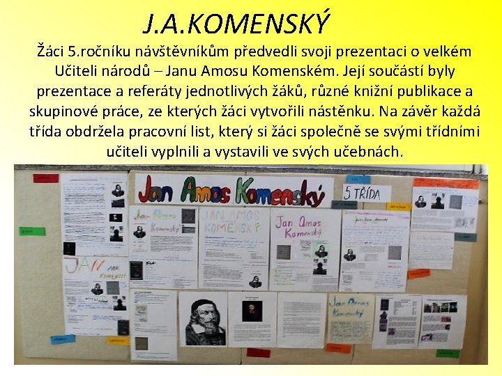 J. A. KOMENSKÝ Žáci 5. ročníku návštěvníkům předvedli svoji prezentaci o velkém Učiteli národů