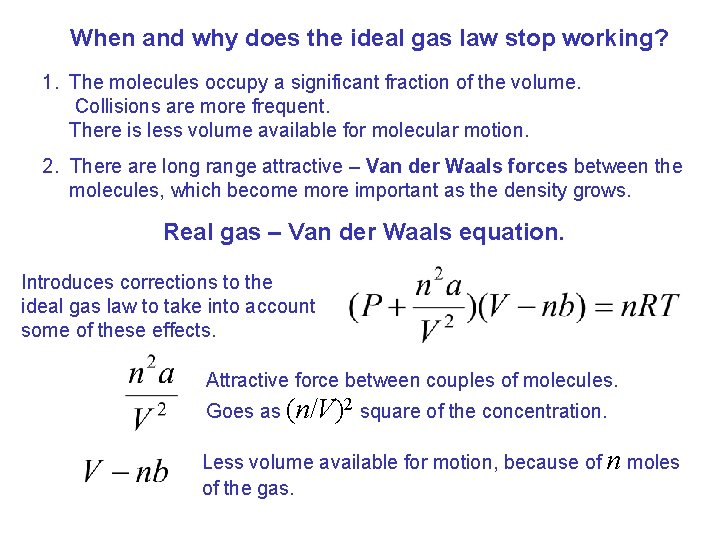When and why does the ideal gas law stop working? 1. The molecules occupy When and why does the ideal gas law stop working? 1. The molecules occupy