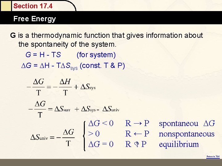 Section 17. 4 Free Energy G is a thermodynamic function that gives information about