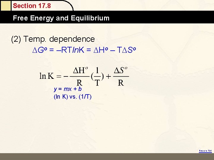 Section 17. 8 Free Energy and Equilibrium (2) Temp. dependence Go = –RTln. K