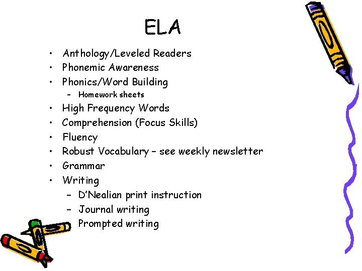 ELA • Anthology/Leveled Readers • Phonemic Awareness • Phonics/Word Building – Homework sheets • ELA • Anthology/Leveled Readers • Phonemic Awareness • Phonics/Word Building – Homework sheets •
