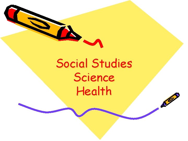 Social Studies Science Health Social Studies Science Health
