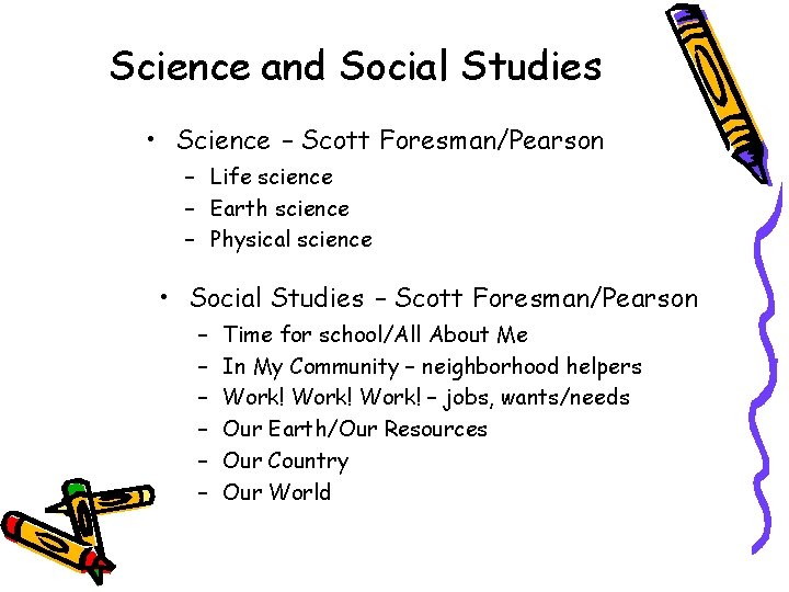 Science and Social Studies • Science – Scott Foresman/Pearson – Life science – Earth Science and Social Studies • Science – Scott Foresman/Pearson – Life science – Earth