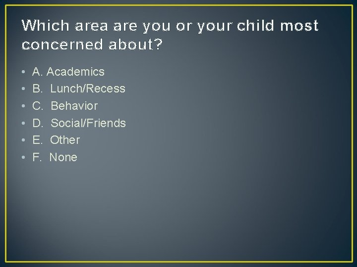 Which area are you or your child most concerned about? • • • A. Which area are you or your child most concerned about? • • • A.