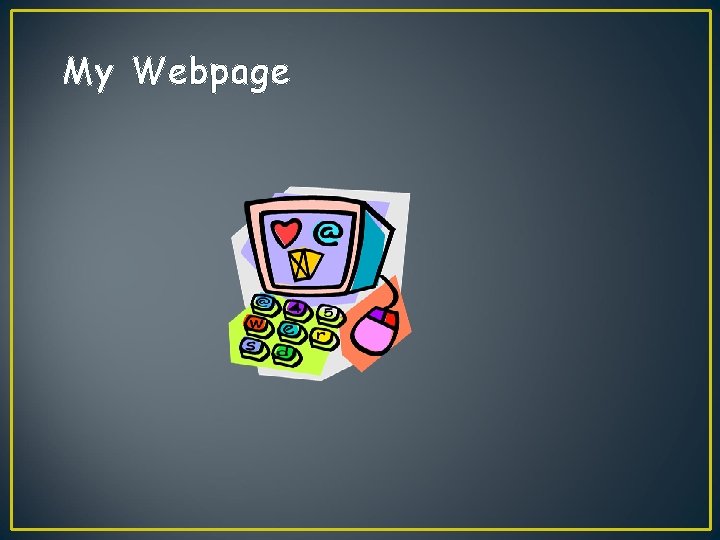 My Webpage My Webpage