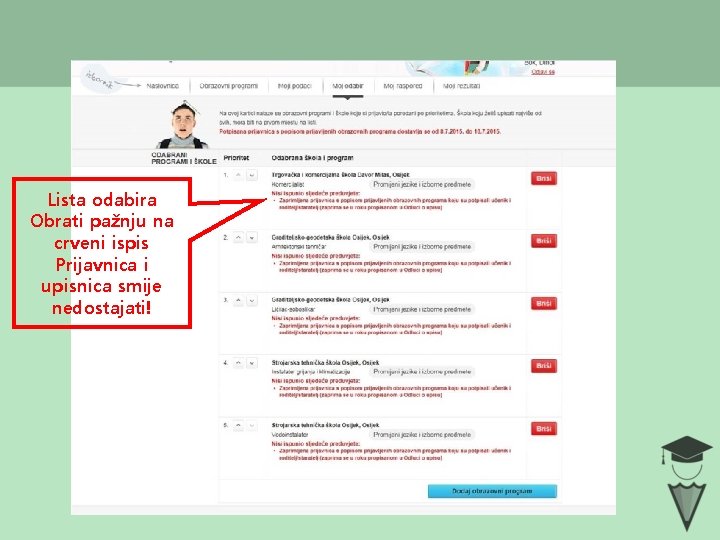 Lista odabira Obrati pažnju na crveni ispis Prijavnica i upisnica smije nedostajati! 