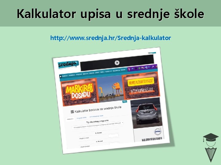 Kalkulator upisa u srednje škole http: //www. srednja. hr/Srednja-kalkulator 