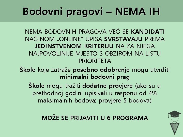 Bodovni pragovi – NEMA IH NEMA BODOVNIH PRAGOVA VEĆ SE KANDIDATI NAČINOM „ONLINE” UPISA