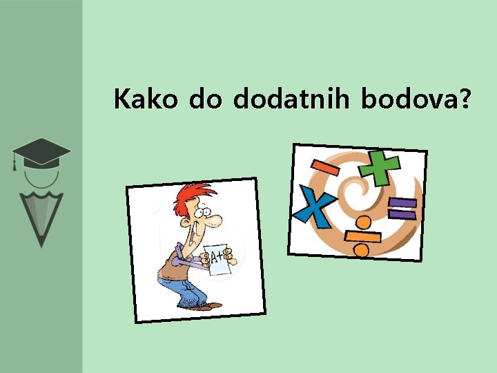 Kako do dodatnih bodova? 