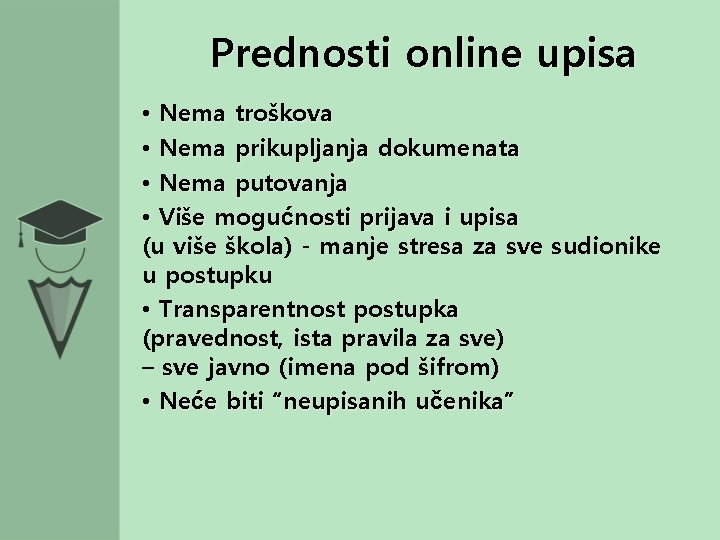 Prednosti online upisa • Nema troškova • Nema prikupljanja dokumenata • Nema putovanja •