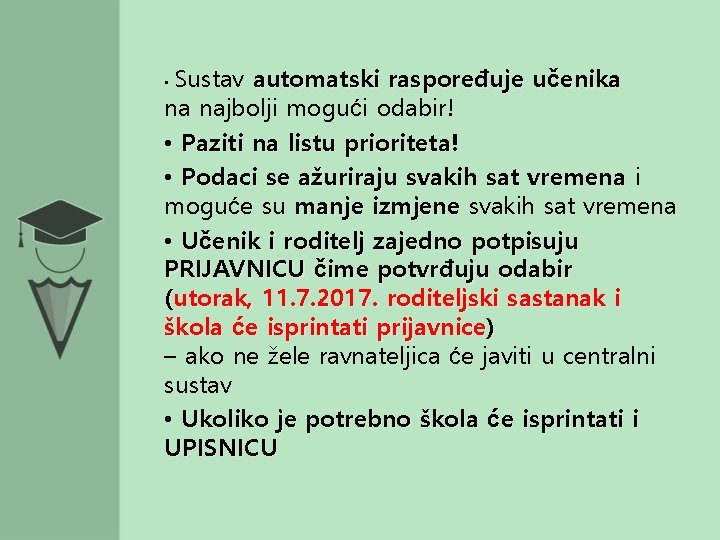 Sustav automatski raspoređuje učenika na najbolji mogući odabir! • Paziti na listu prioriteta! •