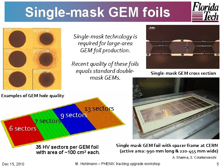 Single-mask GEM foils TOP TOP BOTTOM Single-mask technology is required for large-area GEM foil