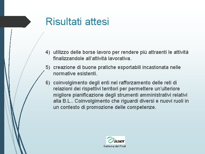 Risultati attesi 4) utilizzo delle borse lavoro per rendere più attraenti le attività finalizzandole