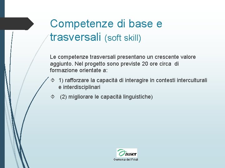 Competenze di base e trasversali (soft skill) Le competenze trasversali presentano un crescente valore