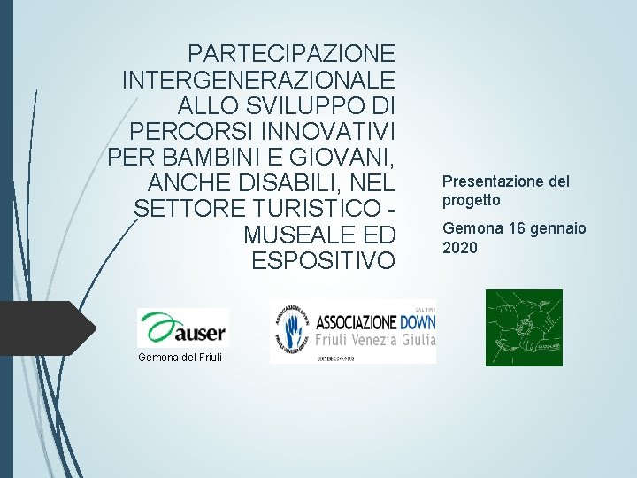 PARTECIPAZIONE INTERGENERAZIONALE ALLO SVILUPPO DI PERCORSI INNOVATIVI PER BAMBINI E GIOVANI, ANCHE DISABILI, NEL