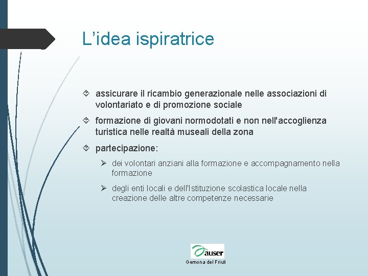 L’idea ispiratrice assicurare il ricambio generazionale nelle associazioni di volontariato e di promozione sociale