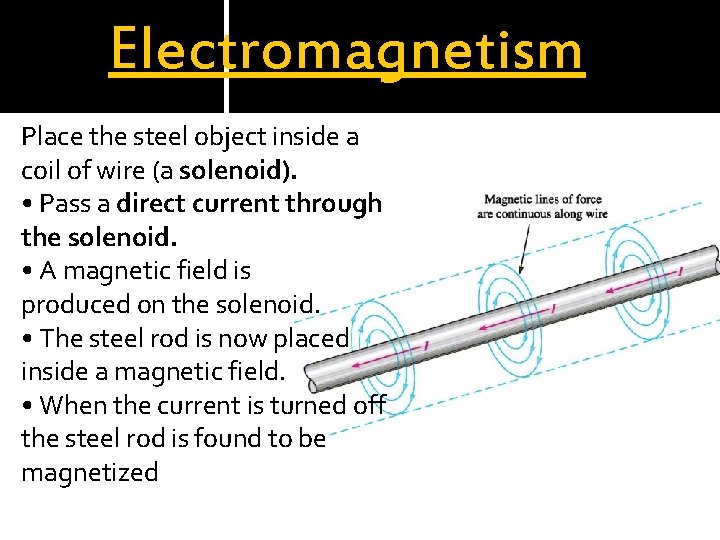 P Electromagnetism Place the steel object inside a coil of wire (a solenoid). •