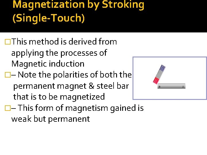 Magnetization by Stroking (Single-Touch) �This method is derived from applying the processes of Magnetic