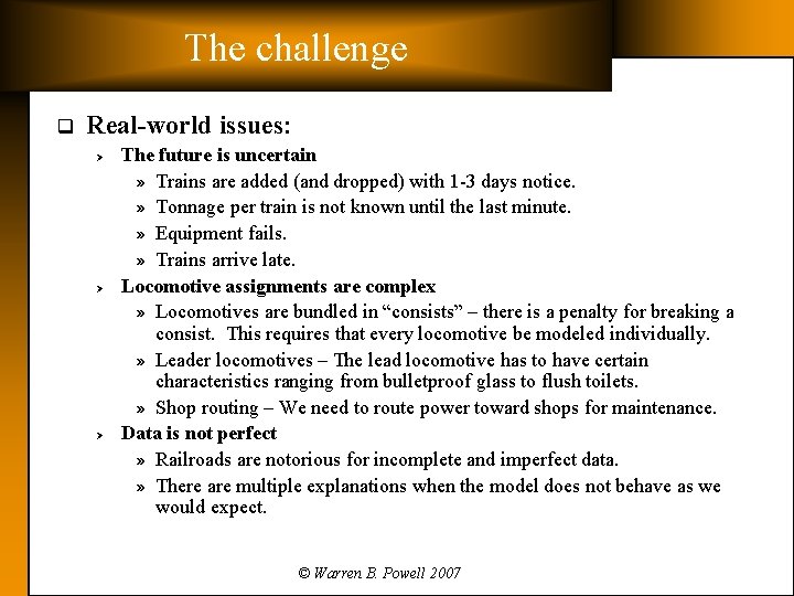 The challenge q Real-world issues: Ø Ø Ø The future is uncertain » Trains
