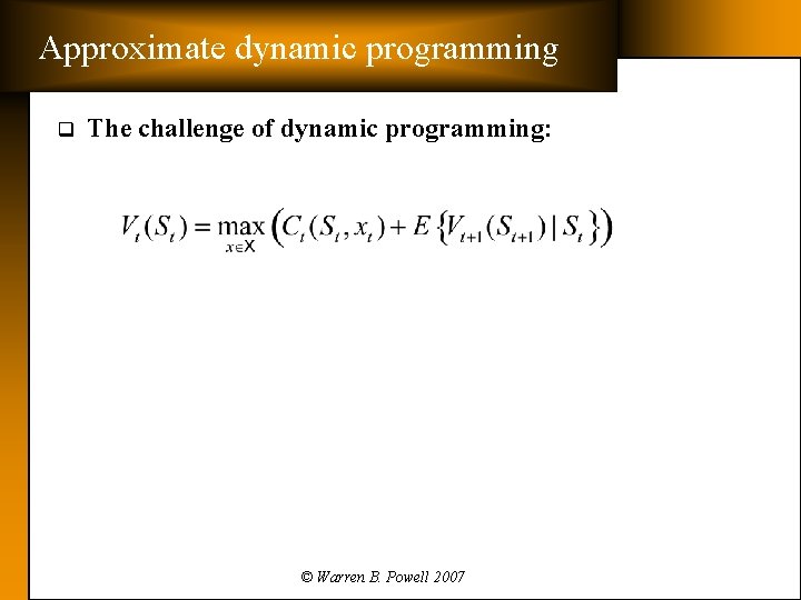 Approximate dynamic programming q The challenge of dynamic programming: Three curses q Problem: Curse
