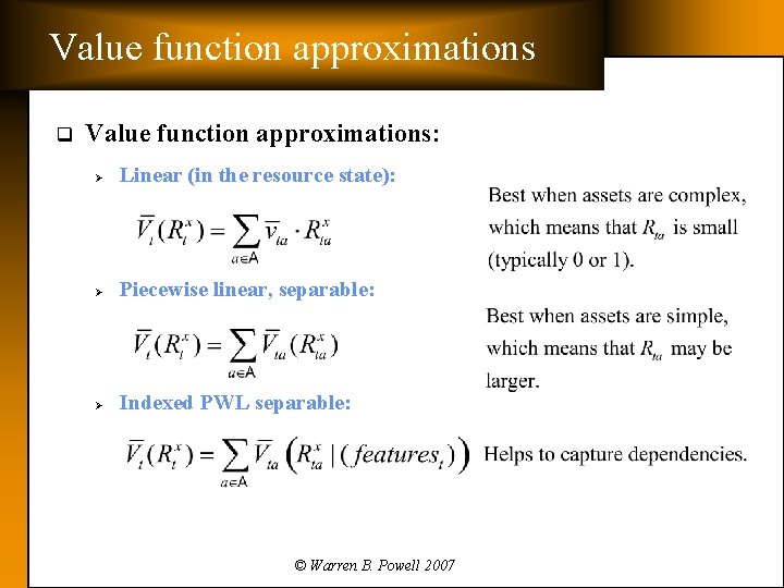 Value function approximations q Value function approximations: Ø Linear (in the resource state): Ø