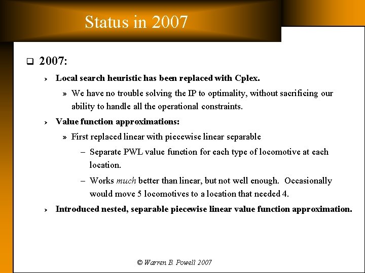 Status in 2007 q 2007: Ø Local search heuristic has been replaced with Cplex.