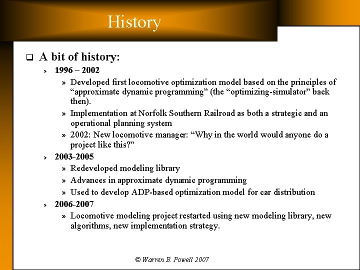 History q A bit of history: Ø Ø Ø 1996 – 2002 » Developed
