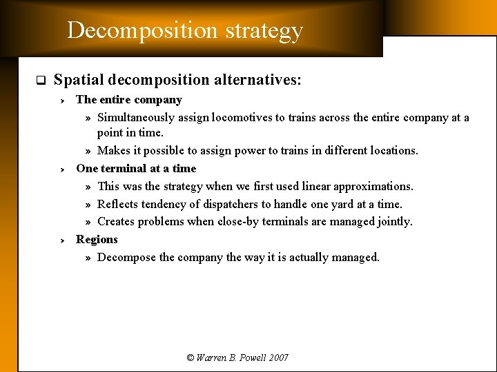 Decomposition strategy q Spatial decomposition alternatives: Ø Ø Ø The entire company » Simultaneously
