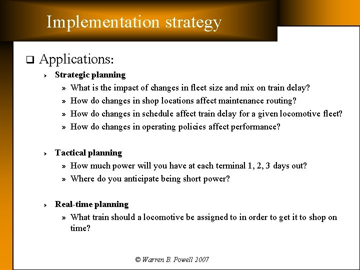 Implementation strategy q Applications: Ø Ø Ø Strategic planning » What is the impact