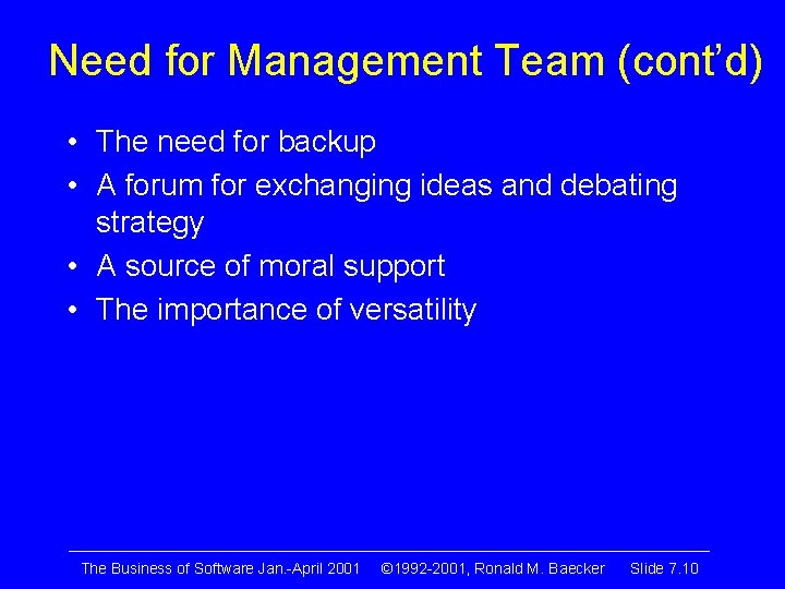 Need for Management Team (cont’d) • The need for backup • A forum for