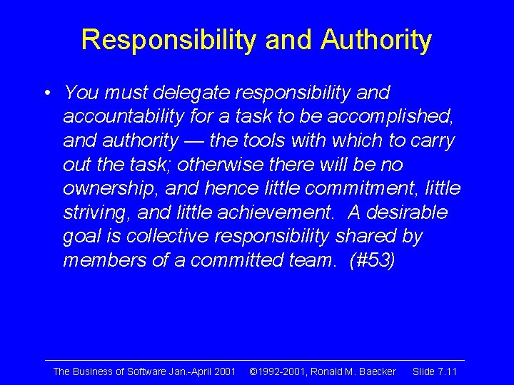 Responsibility and Authority • You must delegate responsibility and accountability for a task to