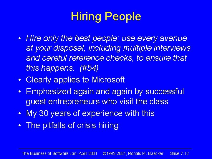 Hiring People • Hire only the best people; use every avenue at your disposal,