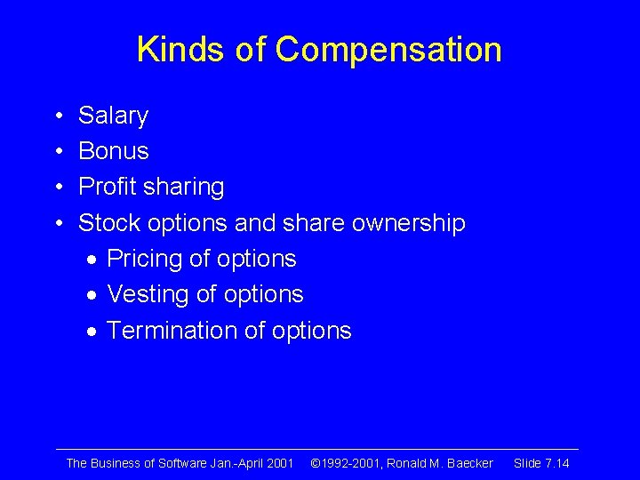 Kinds of Compensation • • Salary Bonus Profit sharing Stock options and share ownership