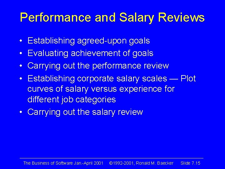 Performance and Salary Reviews • • Establishing agreed-upon goals Evaluating achievement of goals Carrying