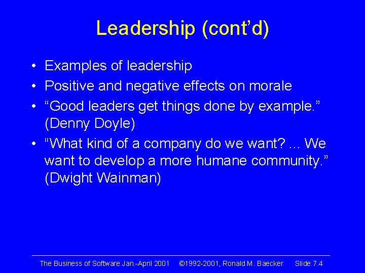 Leadership (cont’d) • Examples of leadership • Positive and negative effects on morale •