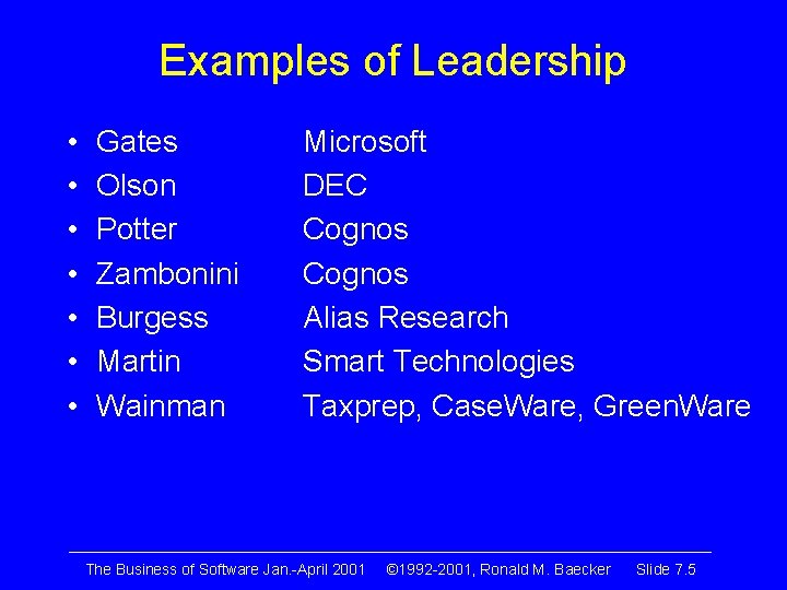 Examples of Leadership • • Gates Olson Potter Zambonini Burgess Martin Wainman Microsoft DEC