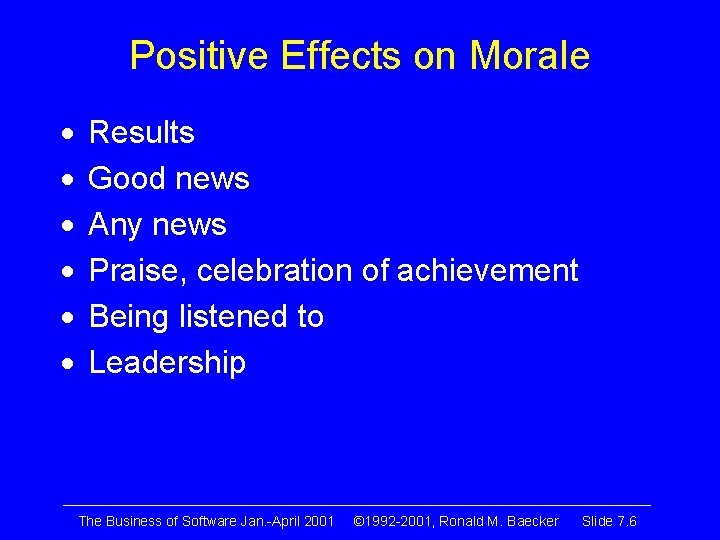 Positive Effects on Morale · · · Results Good news Any news Praise, celebration