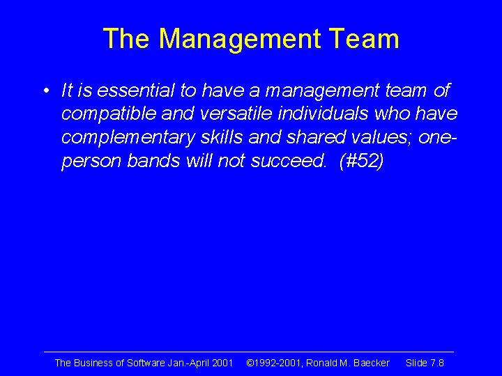 The Management Team • It is essential to have a management team of compatible