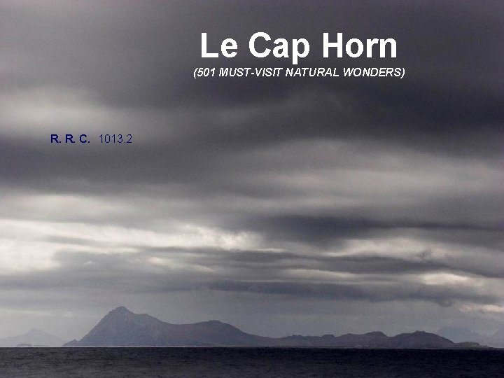 Le Cap Horn (501 MUST-VISIT NATURAL WONDERS) R. R. C. 1013. 2 