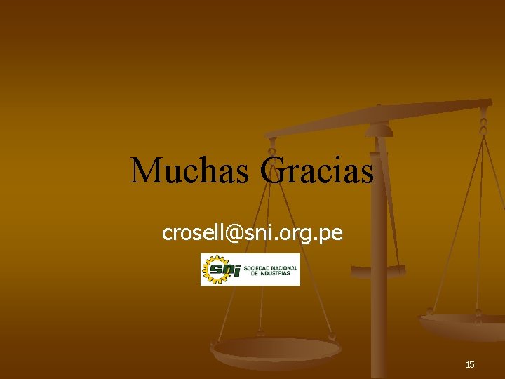 Muchas Gracias crosell@sni. org. pe 15 