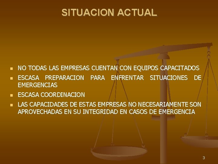 SITUACION ACTUAL NO TODAS LAS EMPRESAS CUENTAN CON EQUIPOS CAPACITADOS ESCASA PREPARACION PARA ENFRENTAR