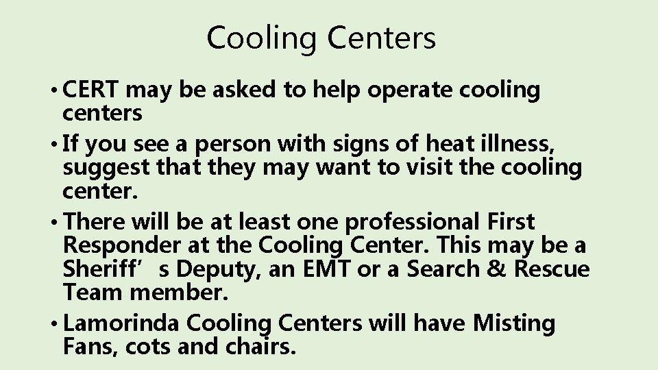 Cooling Centers • CERT may be asked to help operate cooling centers • If